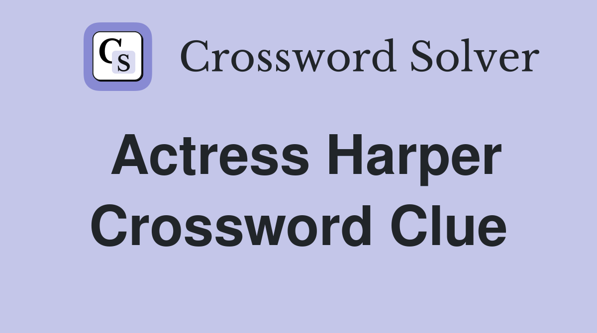 Actress Harper Crossword Clue Answers Crossword Solver